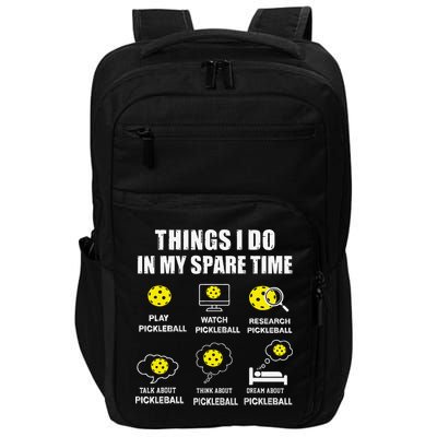 Pickleball Things I Do In My Spare Time Funny Pickleball Impact Tech Backpack