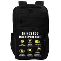 Pickleball Things I Do In My Spare Time Funny Pickleball Impact Tech Backpack
