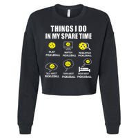 Pickleball Things I Do In My Spare Time Funny Pickleball Cropped Pullover Crew
