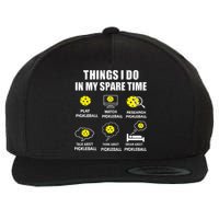 Pickleball Things I Do In My Spare Time Funny Pickleball Wool Snapback Cap
