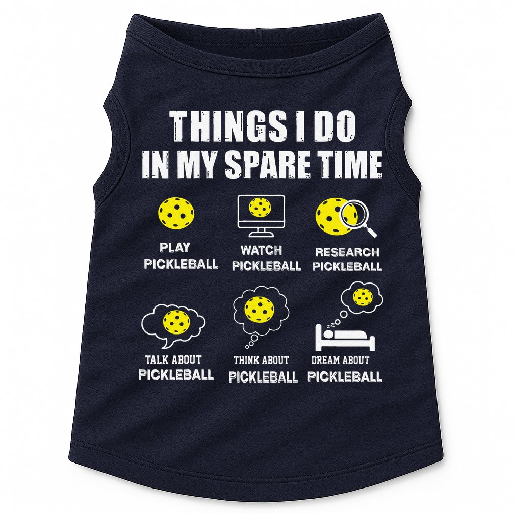 Pickleball Things I Do In My Spare Time Funny Pickleball Doggie Tank