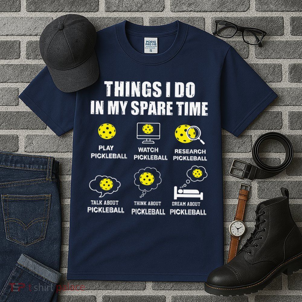 Pickleball Things I Do In My Spare Time Funny Pickleball Tall T-Shirt