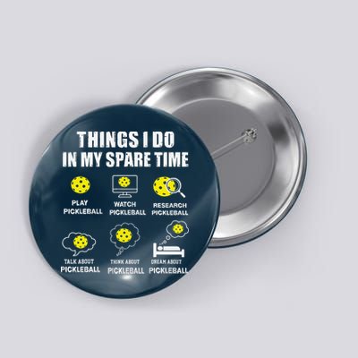 Pickleball Things I Do In My Spare Time Funny Pickleball Button