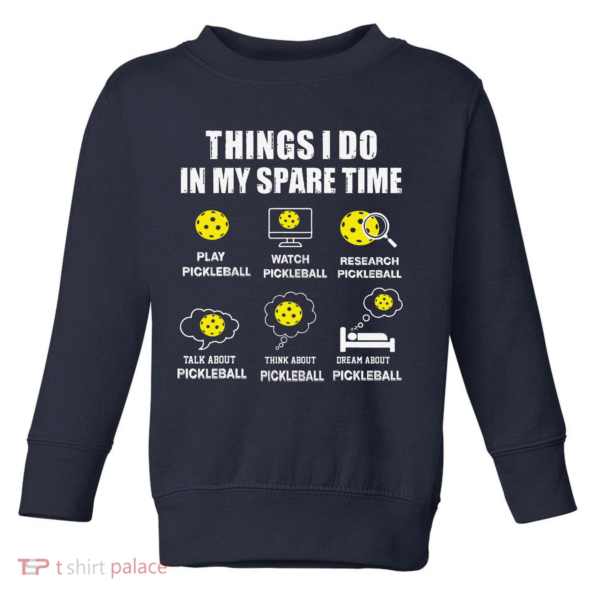 Pickleball Things I Do In My Spare Time Funny Pickleball Toddler Sweatshirt