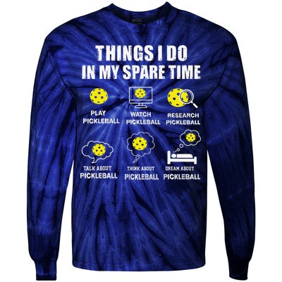 Pickleball Things I Do In My Spare Time Funny Pickleball Tie-Dye Long Sleeve Shirt