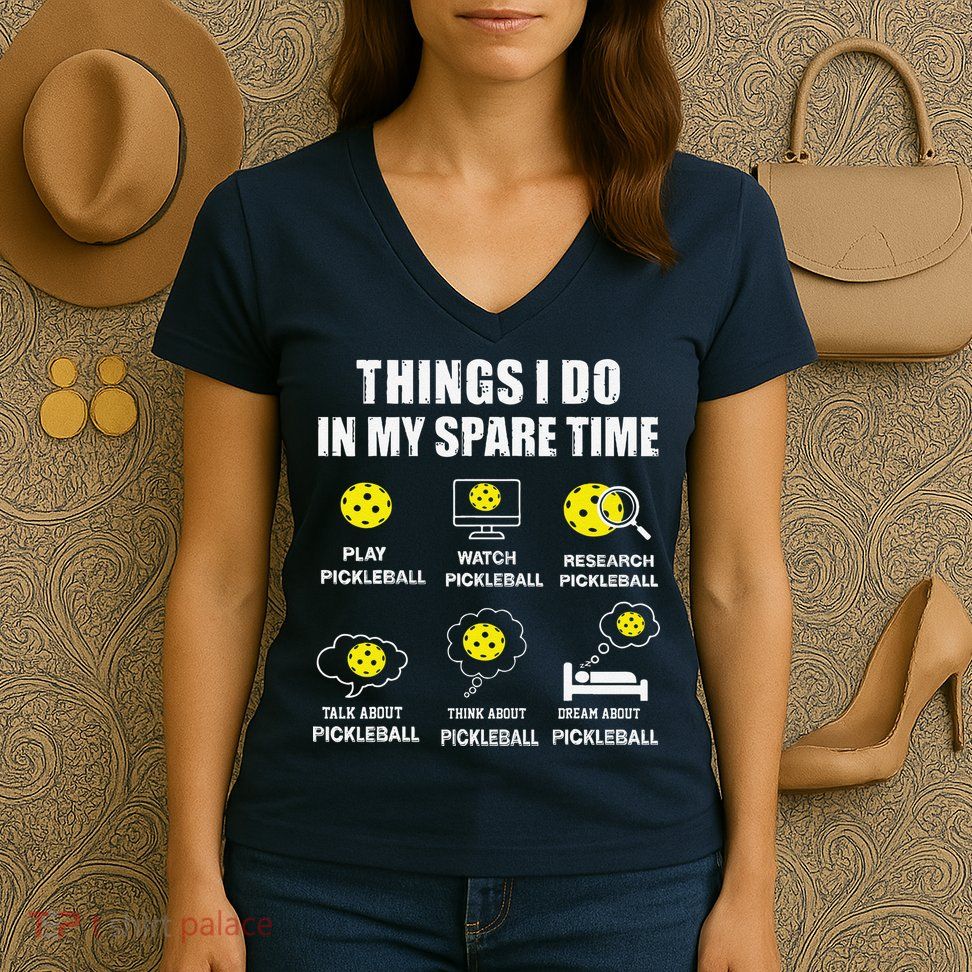 Pickleball Things I Do In My Spare Time Funny Pickleball Women's V-Neck T-Shirt