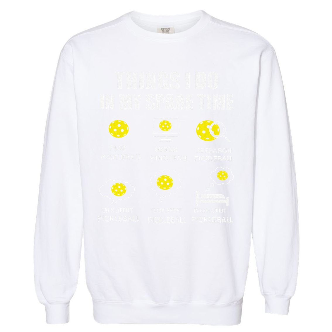 Pickleball Things I Do In My Spare Time Funny Pickleball Garment-Dyed Sweatshirt