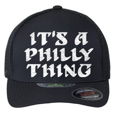 Philly Thing It's A Philly Thing Philadelphia Flexfit Unipanel Trucker Cap