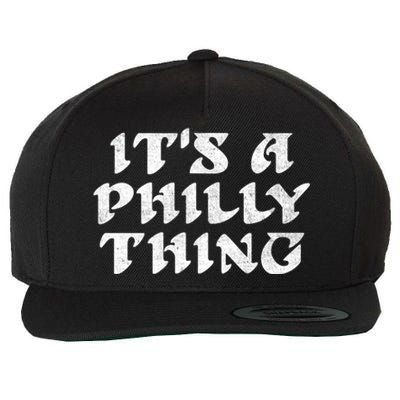 Philly Thing It's A Philly Thing Philadelphia Wool Snapback Cap