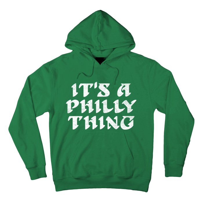 Philly Thing It's A Philly Thing Philadelphia Hoodie