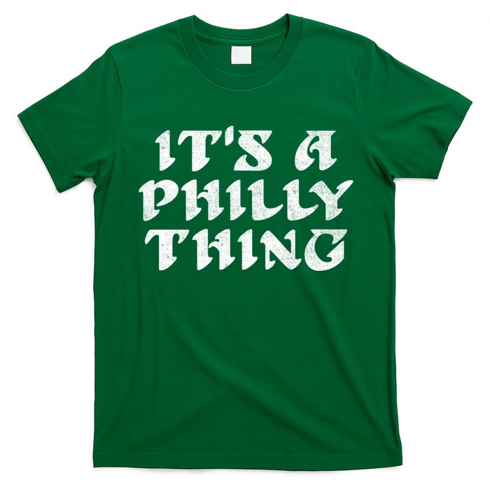 Philly Thing It's A Philly Thing Philadelphia T-Shirt