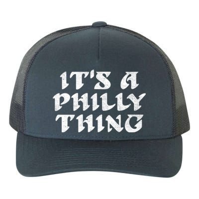 Philly Thing It's A Philly Thing Philadelphia Yupoong Adult 5-Panel Trucker Hat