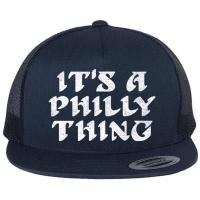 Philly Thing It's A Philly Thing Philadelphia Flat Bill Trucker Hat