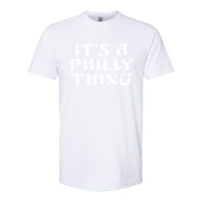 Philly Thing It's A Philly Thing Philadelphia Softstyle CVC T-Shirt