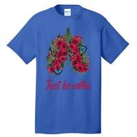 Positive Thinking Just Breathe Poppy Floral Lungs Nature Gift Tall T-Shirt