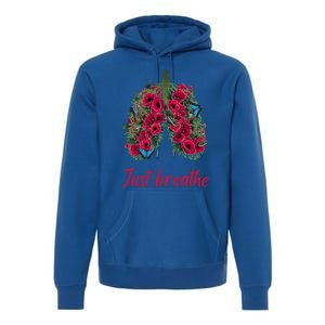 Positive Thinking Just Breathe Poppy Floral Lungs Nature Gift Premium Hoodie