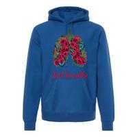 Positive Thinking Just Breathe Poppy Floral Lungs Nature Gift Premium Hoodie