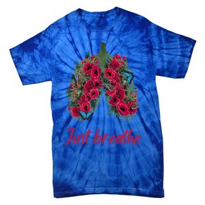 Positive Thinking Just Breathe Poppy Floral Lungs Nature Gift Tie-Dye T-Shirt