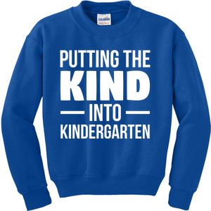 Putting The Kind Into Kindergarten Gift Kids Sweatshirt