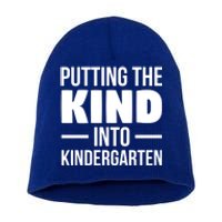 Putting The Kind Into Kindergarten Gift Short Acrylic Beanie