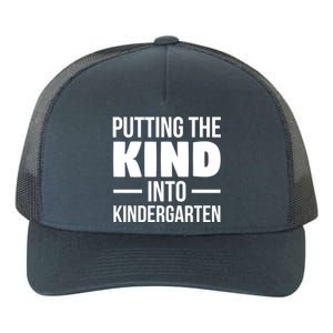 Putting The Kind Into Kindergarten Gift Yupoong Adult 5-Panel Trucker Hat