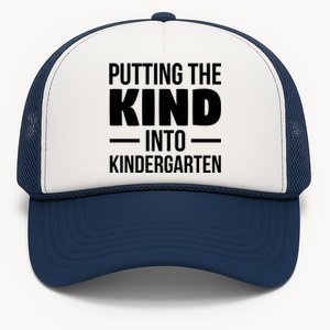 Putting The Kind Into Kindergarten Gift Trucker Hat