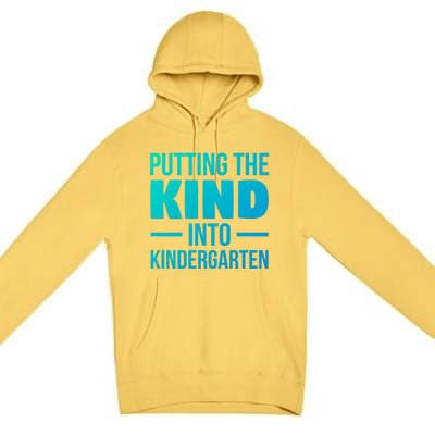 Putting The Kind Into Kindergarten Gift Premium Pullover Hoodie