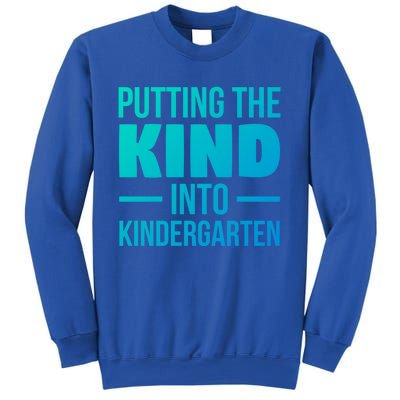 Putting The Kind Into Kindergarten Gift Sweatshirt