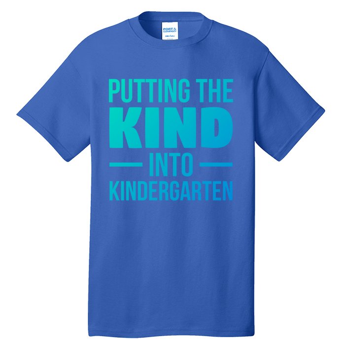 Putting The Kind Into Kindergarten Gift Tall T-Shirt