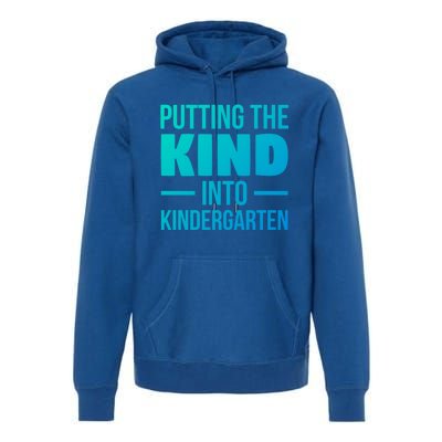 Putting The Kind Into Kindergarten Gift Premium Hoodie