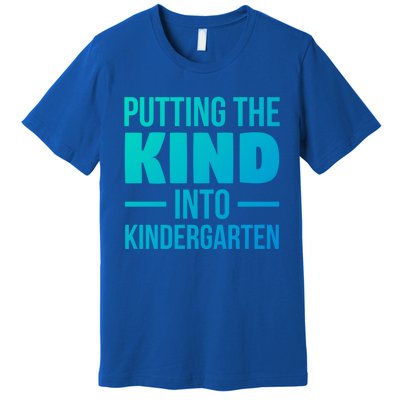 Putting The Kind Into Kindergarten Gift Premium T-Shirt