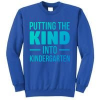 Putting The Kind Into Kindergarten Gift Tall Sweatshirt