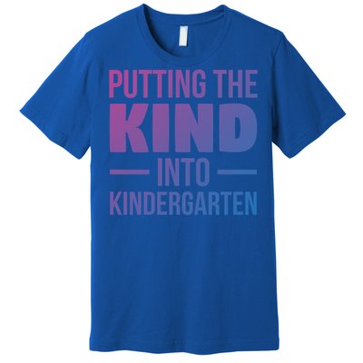 Putting The Kind Into Kindergarten Gift Premium T-Shirt