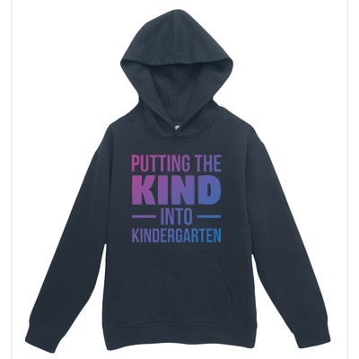 Putting The Kind Into Kindergarten Gift Urban Pullover Hoodie