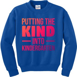 Putting The Kind Into Kindergarten Gift Kids Sweatshirt