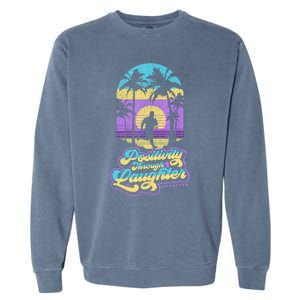 Positivity Thru Laughter Funny Distressed FIT2SERVE Garment-Dyed Sweatshirt