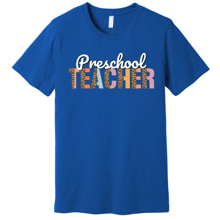 Preschool Teacher Leopard Back To School Preschool Meaningful Gift Premium T-Shirt