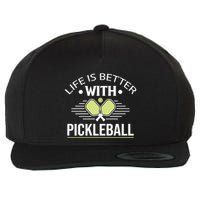 Pickleball T Life Is Better With Pickleball Wool Snapback Cap