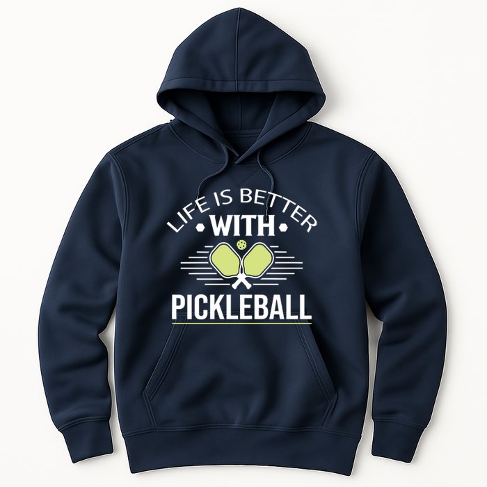 Pickleball T Life Is Better With Pickleball Hoodie