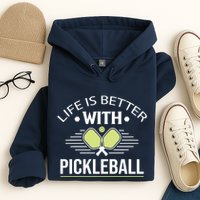 Pickleball T Life Is Better With Pickleball Hoodie