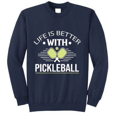 Pickleball T Life Is Better With Pickleball Sweatshirt