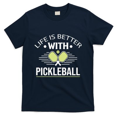Pickleball T Life Is Better With Pickleball T-Shirt