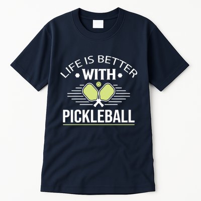 Pickleball T Life Is Better With Pickleball Tall T-Shirt