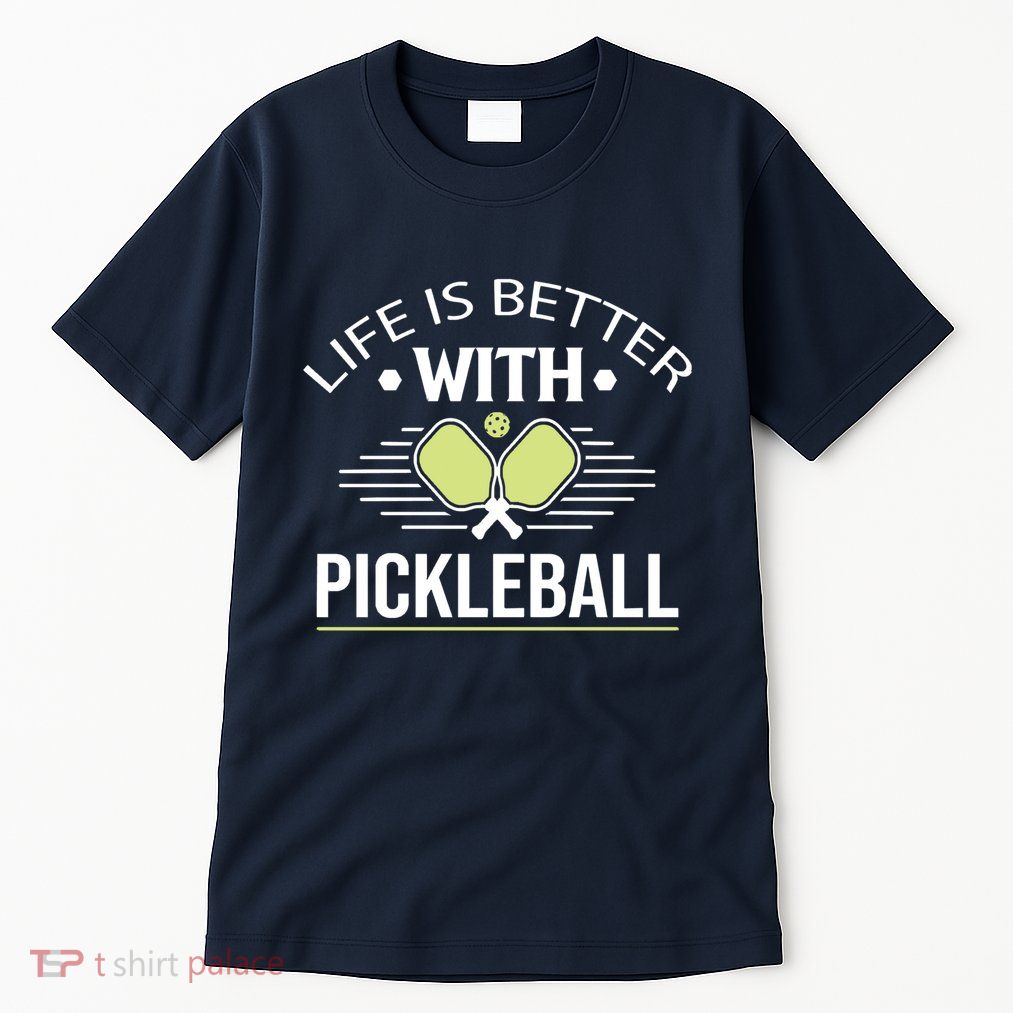 Pickleball T Life Is Better With Pickleball Tall T-Shirt