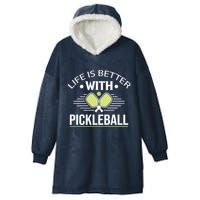 Pickleball T Life Is Better With Pickleball Hooded Wearable Blanket