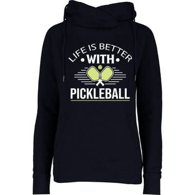Pickleball T Life Is Better With Pickleball Womens Funnel Neck Pullover Hood