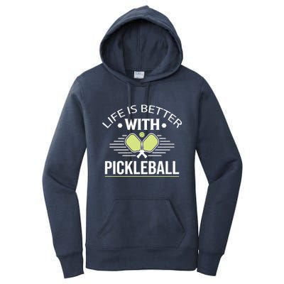 Pickleball T Life Is Better With Pickleball Women's Pullover Hoodie