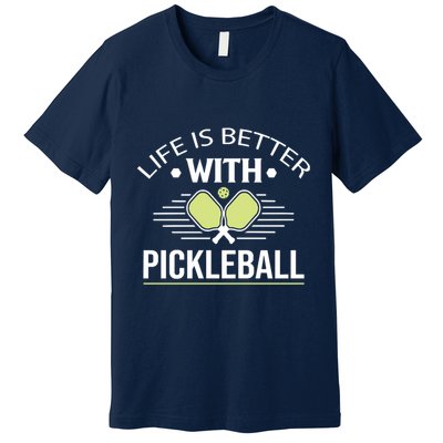 Pickleball T Life Is Better With Pickleball Premium T-Shirt