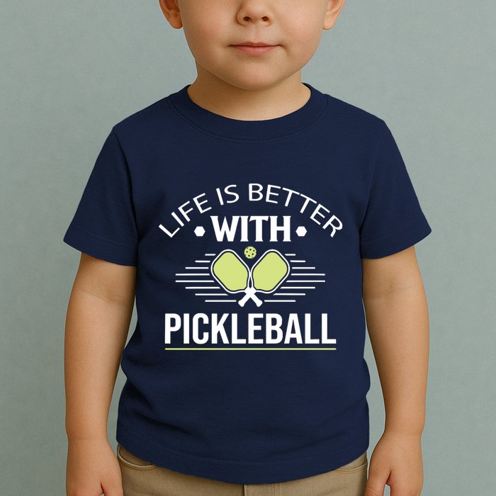 Pickleball T Life Is Better With Pickleball Toddler T-Shirt