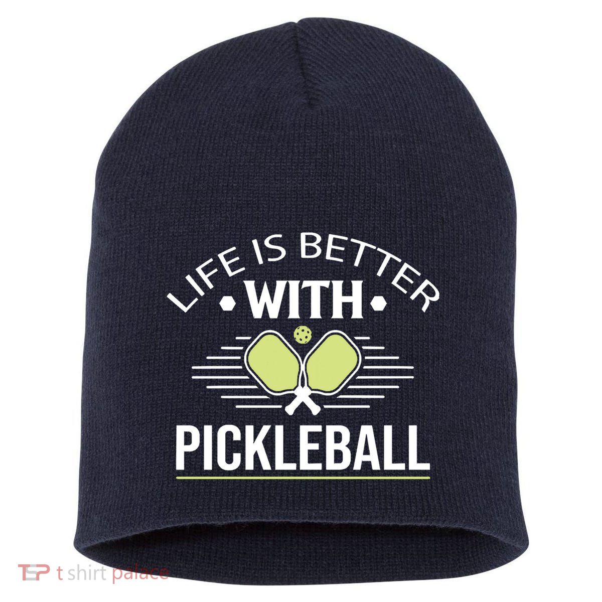 Pickleball T Life Is Better With Pickleball Short Acrylic Beanie